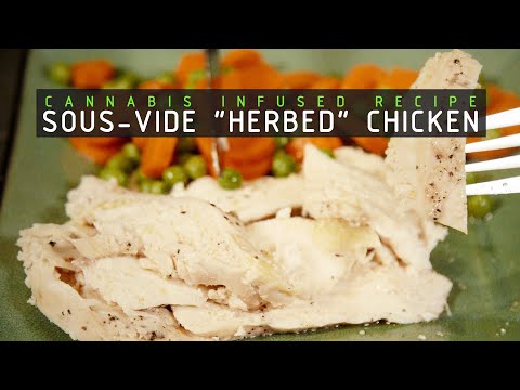 Sous-Vide Cannabutter Infused Herb Chicken Breast Recipe: Infused Eats #67